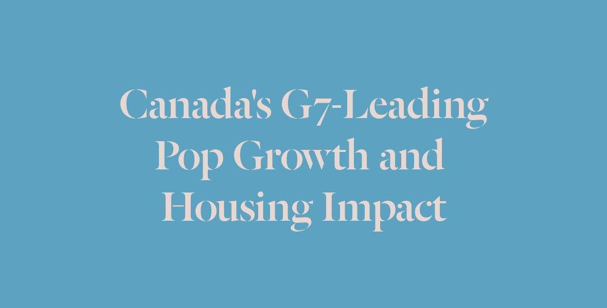 Canada's G7Leading Pop Growth and Housing Impact